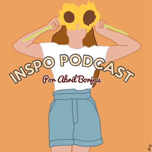 Capítulos Inspo Podcast por Abril Borjas